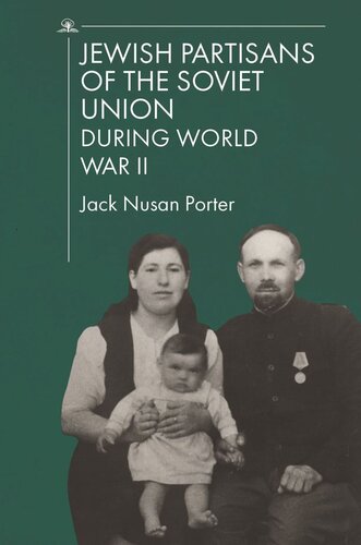 Jewish Partisans Of The Soviet Union During World War Ii Jack Nusan Porter Editor Yehuda Merin Editor