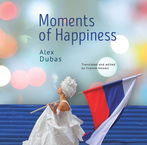 Moments Of Happiness Alex Dubas Editor Yvonne Howell Editor