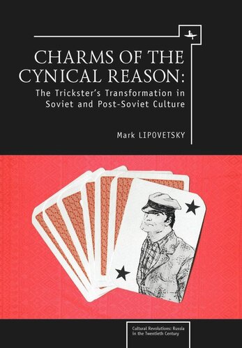Charms Of The Cynical Reason Tricksters In Soviet And Postsoviet Culture Mark Lipovetsky