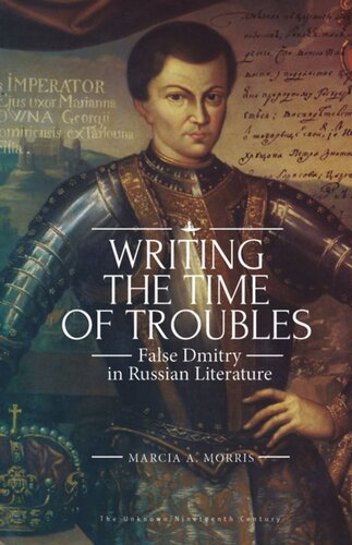 Writing The Time Of Troubles False Dmitry In Russian Literature Marcia A Morris