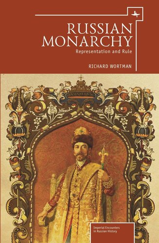 Russian Monarchy Representation And Rule Richard Wortman