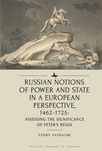 Russian Notions Of Power And State In A European Perspective 14621725 Assessing The Significance Of Peters Reign Endre Sashalmi