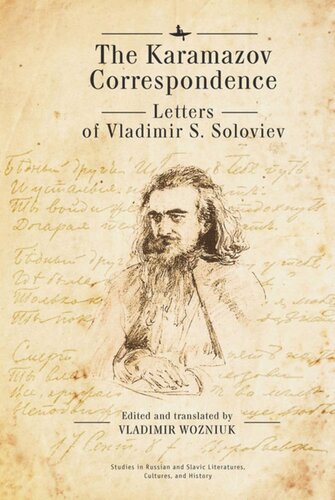 The Karamazov Correspondence Letters Of Vladimir S Soloviev Vladimir S Soloviev Editor Vladimir Wozniuk Editor
