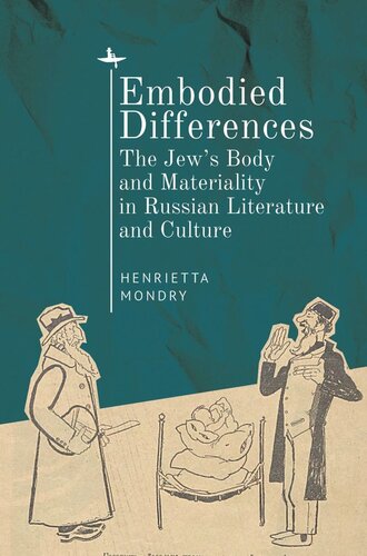 Embodied Differences The Jews Body And Materiality In Russian Literature And Culture Henrietta Mondry