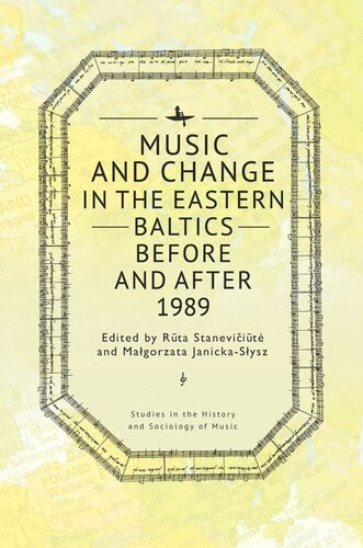 Music And Change In The Eastern Baltics Before And After 1989 Rta Staneviit Editor Magorzata Janickasysz Editor