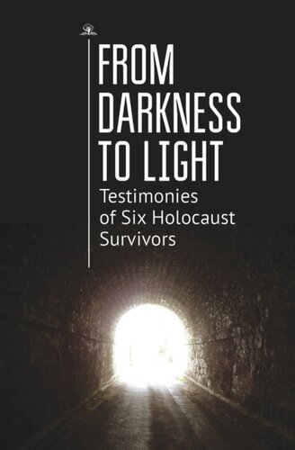 From Darkness To Light Testimonies Of Six Holocaust Survivors Ronald J Diller