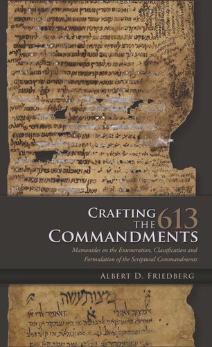 Crafting The 613 Commandments Maimonides On The Enumeration Classification And Formulation Of The Spiritual Commandments Albert D Friedberg