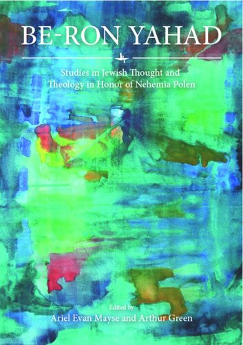 Beron Yaad Studies In Jewish Thought And Theology In Honor Of Nehemia Polen Ariel Evan Mayse Editor Avraham Yizhak Green Editor