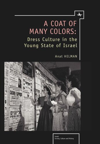 A Coat Of Many Colors Dress Culture In The Young State Of Israel Anat Helman Knowledge Unlatched