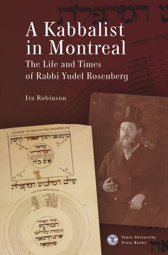 A Kabbalist In Montreal The Life And Times Of Rabbi Yudel Rosenberg Ira Robinson