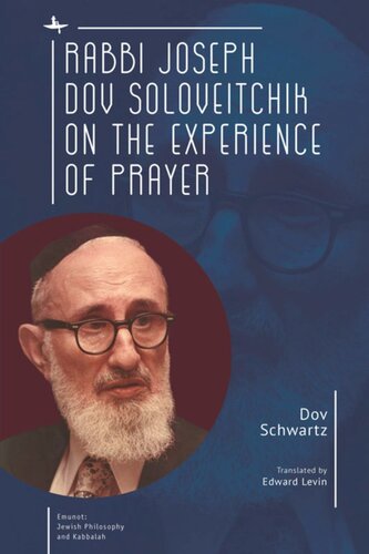 Rabbi Joseph Dov Soloveitchik On The Experience Of Prayer Dov Schwartz Edward Levin