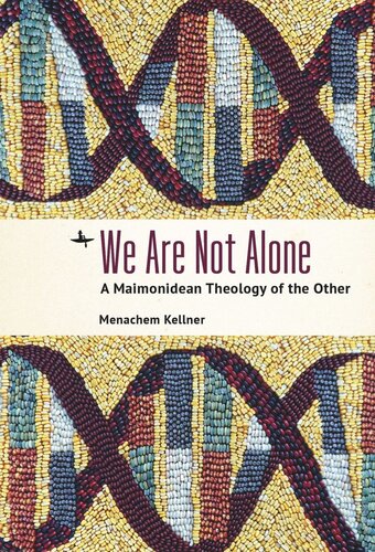 We Are Not Alone A Maimonidean Theology Of The Other Menachem Kellner