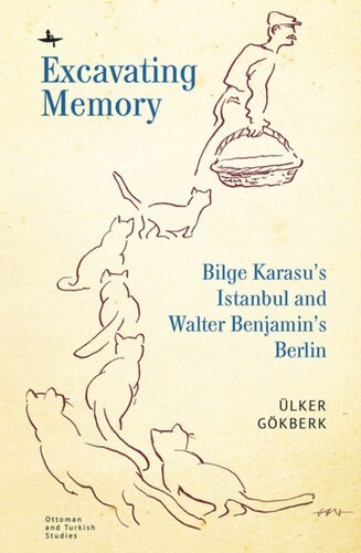 Excavating Memory Bilge Karasus Istanbul And Walter Benjamins Berlin Lker Gkberk