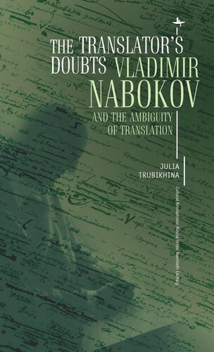 The Translators Doubts Vladimir Nabokov And The Ambiguity Of Translation Julia Trubikhina National Endowment For The Humanities And The Andrew W Mellon Foundation Humanities Open Book Program