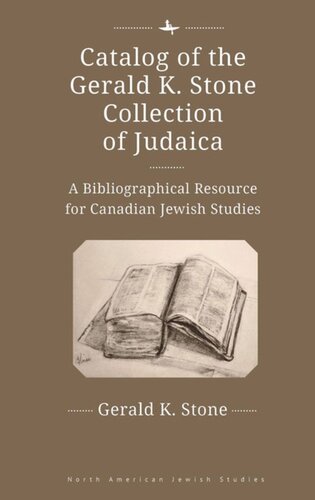 Catalog Of The Gerald K Stone Collection Of Judaica A Bibliographical Resource For Canadian Jewish Studies Gerald K Stone