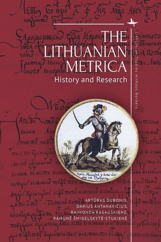 The Lithuanian Metrica History And Research Artras Dubonis Darius Antanaviius Raimonda Ragauskien Ramun Migelskytstukien