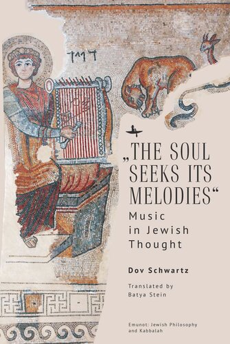 The Soul Seeks Its Melodies Music In Jewish Thought Dov Schwartz Batya Stein