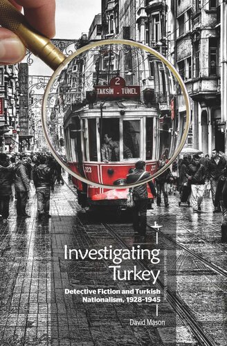 Investigating Turkey Detective Fiction And Turkish Nationalism 19281945 David Mason
