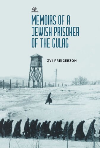 Memoirs Of A Jewish Prisoner Of The Gulag Zvi Preigerzon Editor Alex Lahav Editor