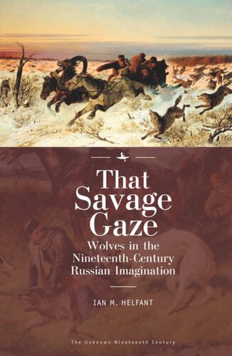 That Savage Gaze Wolves In The Nineteenthcentury Russian Imagination Ian M Helfant