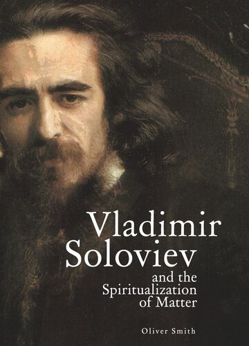 Vladimir Soloviev And The Spiritualization Of Matter Oliver Smith National Endowment For The Humanities And The Andrew W Mellon Foundation Humanities Open Book Program