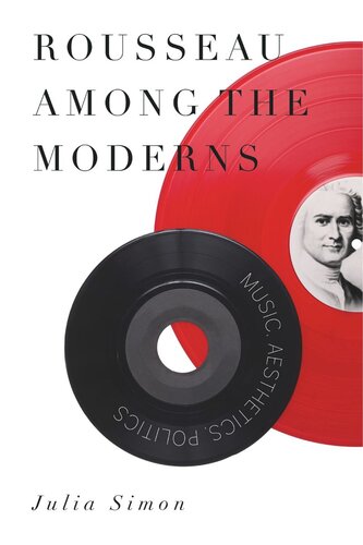 Rousseau Among The Moderns Music Aesthetics Politics Julia Simon