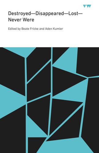 Destroyeddisappearedlostnever Were Beate Fricke Editor Aden Kumler Editor