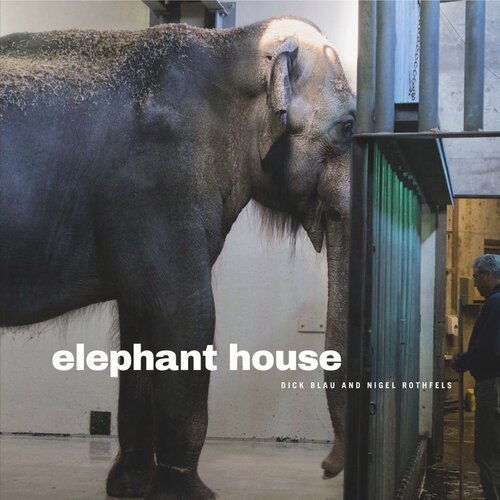 Elephant House Nigel Rothfels Dick Blau