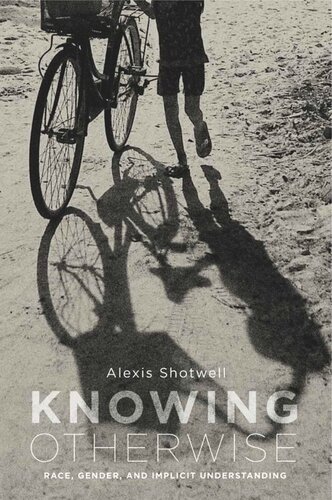Knowing Otherwise Race Gender And Implicit Understanding Alexis Shotwell