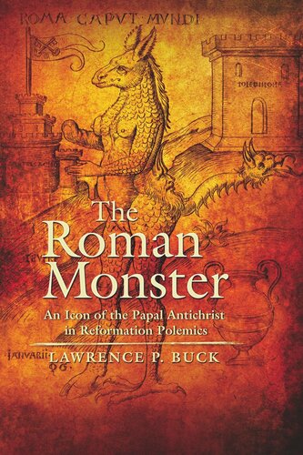 The Roman Monster An Icon Of The Papal Antichrist In Reformation Polemics Lawrence Buck