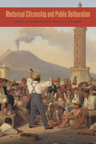 Rhetorical Citizenship And Public Deliberation Christian Kock Editor Lisa Villadsen Editor