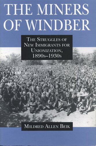 The Miners Of Windber The Struggles Of New Immigrants For Unionization 1890s1930s Mildred Beik