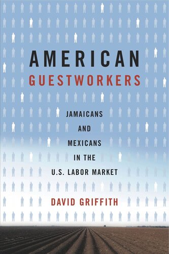 American Guestworkers Jamaicans And Mexicans In The Us Labor Market David Griffith