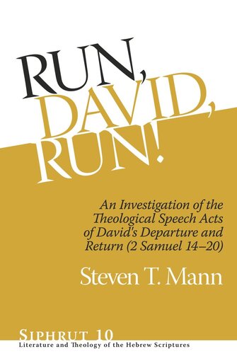 Run David Run An Investigation Of The Theological Speech Acts Of Davids Departure And Return 2 Samuel 1420 Steven T Mann