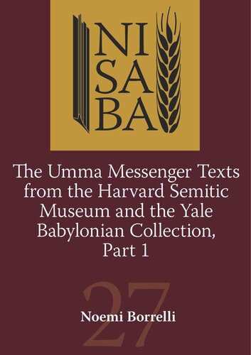 The Umma Messenger Texts From Harvard Semitic Museum And The Yale Babylonian Collection Part 1 Noemi Borrelli