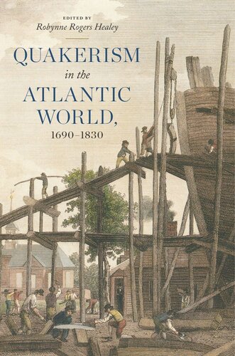 Quakerism In The Atlantic World 16901830 Robynne Rogers Healey Editor