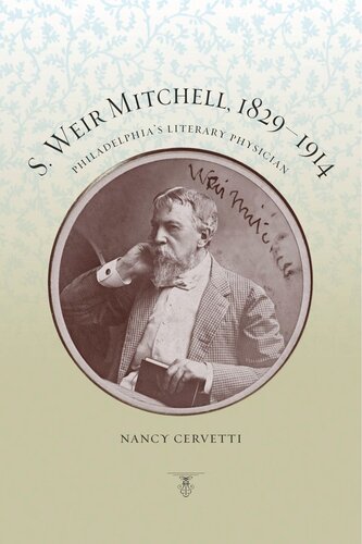 S Weir Mitchell 18291914 Philadelphias Literary Physician Nancy Cervetti