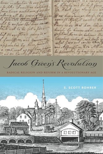 Jacob Greens Revolution Radical Religion And Reform In A Revolutionary Age S Scott Rohrer
