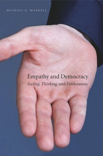 Empathy And Democracy Feeling Thinking And Deliberation Michael E Morrell
