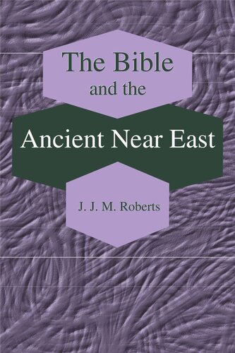 The Bible And The Ancient Near East Collected Essays J J M Roberts