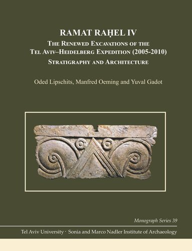 Ramat Rael Iv The Renewed Excavations By The Tel Avivheidelberg Expedition 20052010 Stratigraphy And Architecture Oded Lipschits Manfred Oeming Yuval Godot
