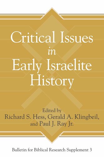 Critical Issues In Early Israelite History Richard S Hess Editor Gerald A Klingbeil Editor Paul J Ray Jr Editor