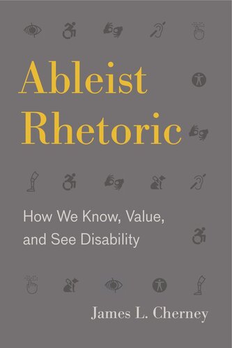 Ableist Rhetoric How We Know Value And See Disability James L Cherney