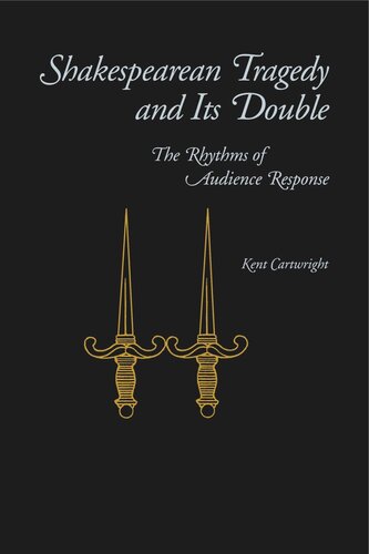 Shakespearean Tragedy And Its Double The Rhythms Of Audience Response Kent Cartwright