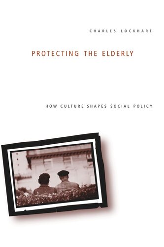 Protecting The Elderly How Culture Shapes Social Policy Charles Lockhart