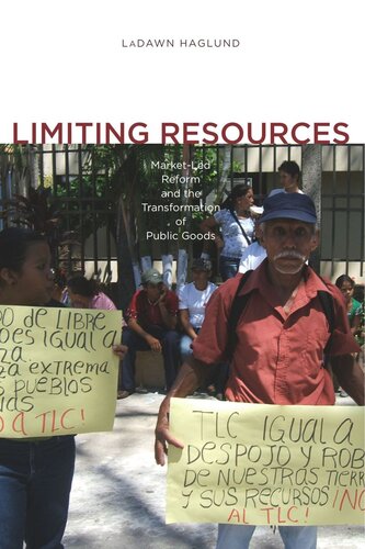Limiting Resources Marketled Reform And The Transformation Of Public Goods Ladawn Haglund