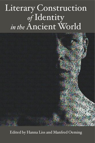 Literary Construction Of Identity In The Ancient World Proceedings Of The Conference Literary Fiction And The Construction Of Identity In Ancient Literatures Options And Limits Of Modern Literary Approach Hanna Liss Editor Manfred Oeming Editor