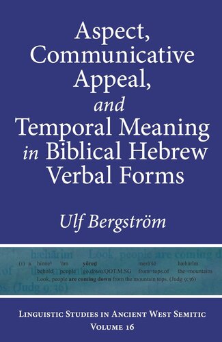 Aspect Communicative Appeal And Temporal Meaning In Biblical Hebrew Verbal Forms Ulf Bergstrm