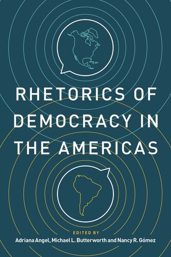 Rhetorics Of Democracy In The Americas Adriana Angel Editor Michael L Butterworth Editor Nancy R Gmez Editor