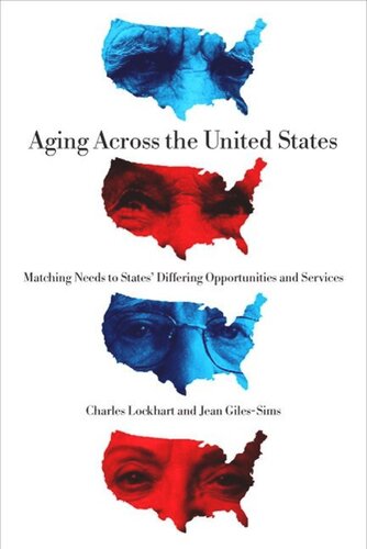 Aging Across The United States Matching Needs To States Differing Opportunities And Services Charles Lockhart Jean Gilessims